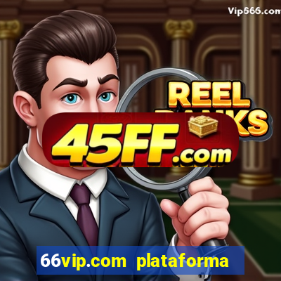 66vip.com plataforma de jogos